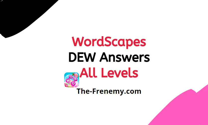 wordscapes-dew-12-level-32-answers-and-solutions-the-frenemy