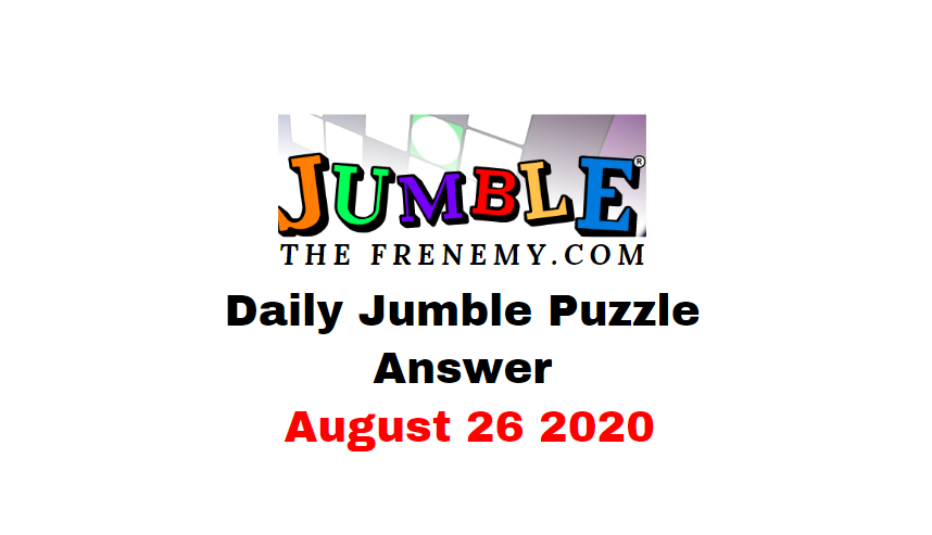 jumble puzzle answers august 26 2020 Daily