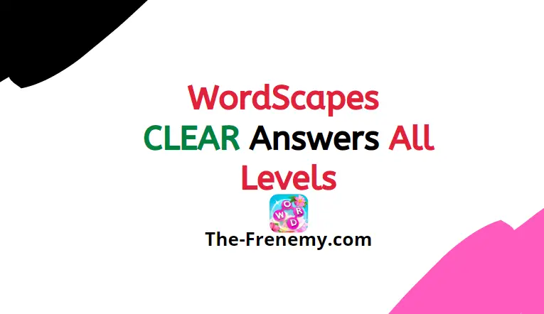 Wordscapes Clear 11 Level 26 Answers The Frenemy