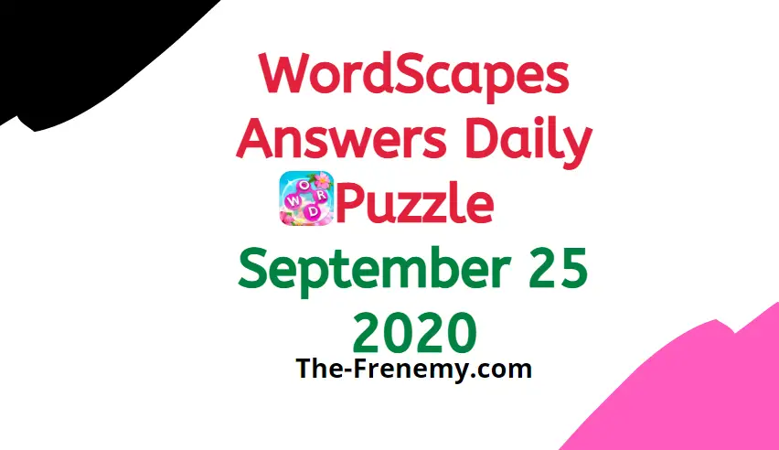 Wordscapes September 25 Answers Puzzle The Frenemy