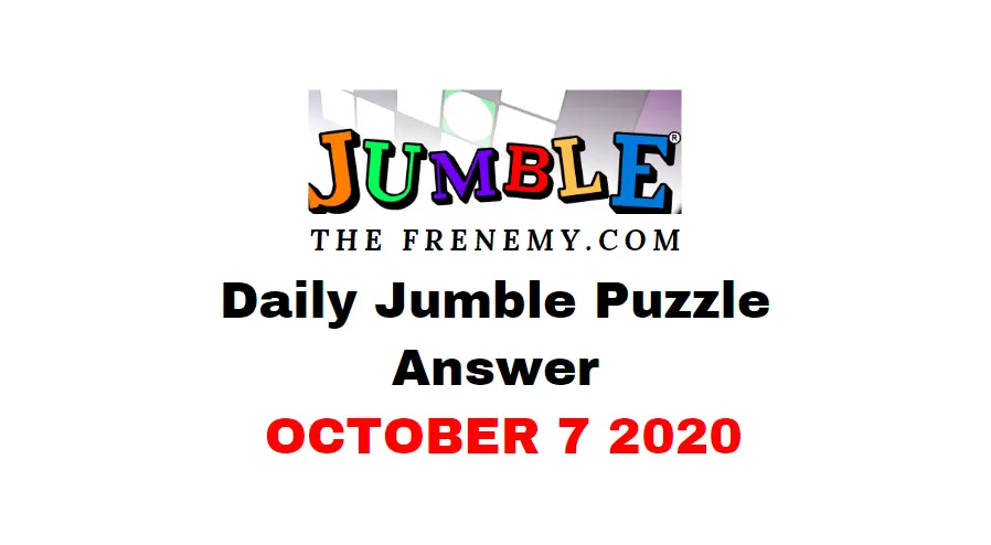 Jumble Puzzle Answers October 7 2020 Daily