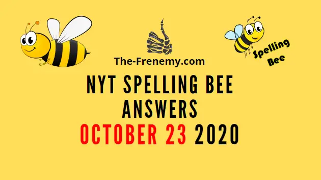 Nyt Spelling Bee Answers October 23 2020 Daily