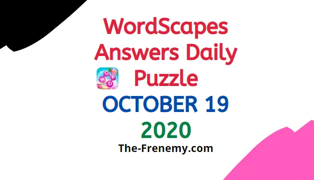 Wordscapes October 19 2020 Answers Puzzle Daily The Frenemy