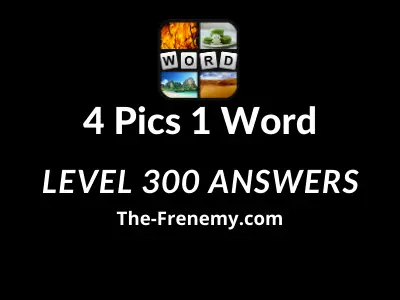 4 pics one word answers level 300-400