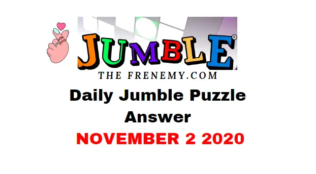 Jumble Puzzle Answers November 2 2020 Daily