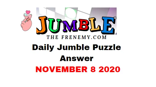 Jumble Puzzle Answers November 8 2020 Daily