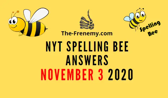 Nyt Spelling Bee Answers November 3 2020 Daily