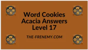 Word Cookies Acacia Level 17 Answers