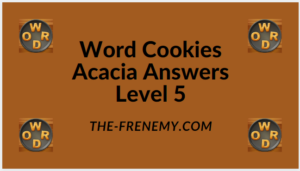 Word Cookies Acacia Level 5 Answers