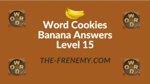Word Cookies Banana Answers Level 15