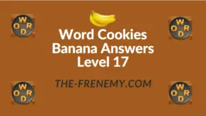 Word Cookies Banana Answers Level 17