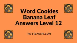 Word Cookies Banana Leaf Level 12 Answers