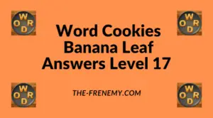 Word Cookies Banana Leaf Level 17 Answers