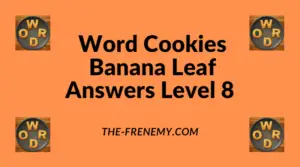 Word Cookies Banana Leaf Level 8 Answers