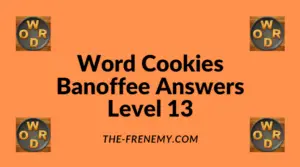 Word Cookies Banoffee Level 13 Answers