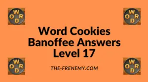 Word Cookies Banoffee Level 17 Answers