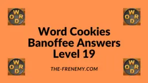 Word Cookies Banoffee Level 19 Answers