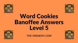 Word Cookies Banoffee Level 5 Answers