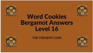Word Cookies Bergamot Level 16 Answers