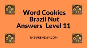 Word Cookies Brazil Nut Level 11 Answers