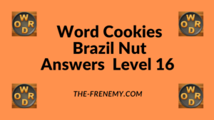 Word Cookies Brazil Nut Level 16 Answers