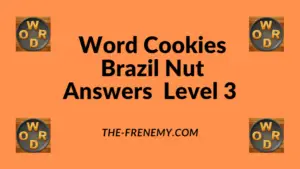 Word Cookies Brazil Nut Level 3 Answers