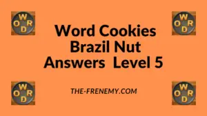 Word Cookies Brazil Nut Level 5 Answers