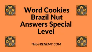 Word Cookies Brazil Nut Special Level Answers