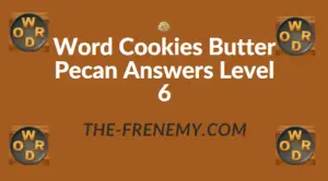 Word Cookies Butter Pecan Answers Level 6