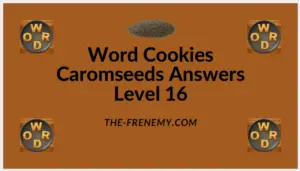 Word Cookies Caromseeds Level 16 Answers
