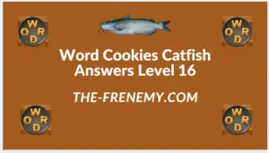 Word Cookies Catfish Level 16 Answers
