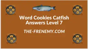 Word Cookies Catfish Level 7 Answers
