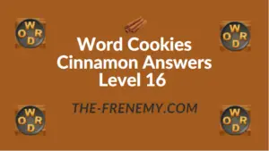 Word Cookies Cinnamon Answers Level 16
