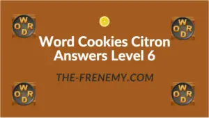 Word Cookies Citron Answers Level 6
