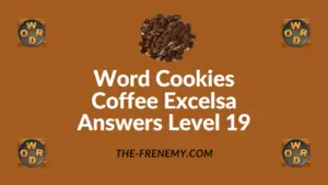 Word Cookies Coffee Excelsa Answers Level 19