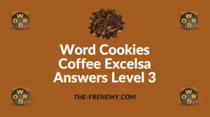 Word Cookies Coffee Excelsa Answers Level 3
