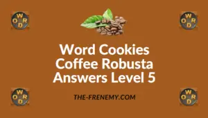 Word Cookies Coffee Robusta Answers Level 5