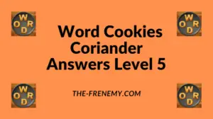 Word Cookies Coriander Level 5 Answers