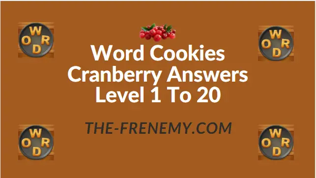 Word Cookies Cranberry Level 20 Answers - Frenemy