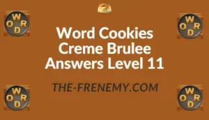Word Cookies Creme Brulee Answers Level 11