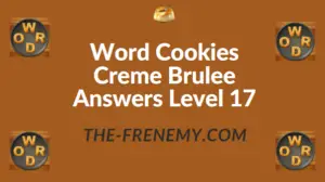 Word Cookies Creme Brulee Answers Level 17