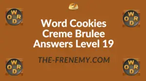 Word Cookies Creme Brulee Answers Level 19