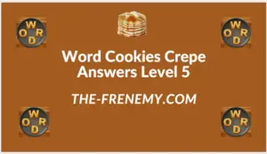 Word Cookies Crepe Level 5 Answers