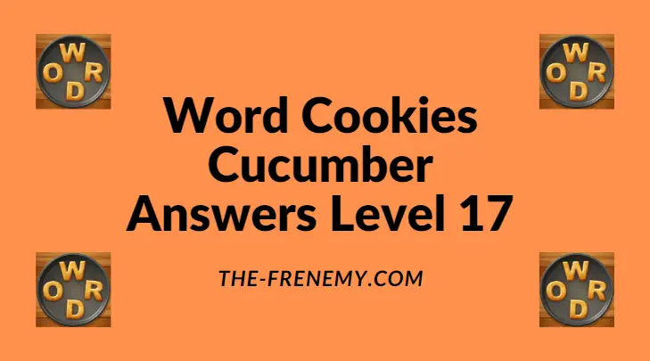 Word Cookies Cucumber Level 17 Answers - Frenemy