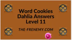 Word Cookies Dahlia Level 11 Answers