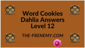 Word Cookies Dahlia Level 12 Answers