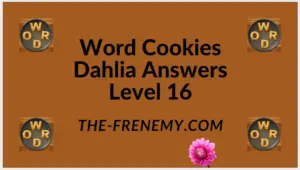 Word Cookies Dahlia Level 16 Answers
