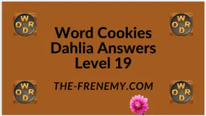 Word Cookies Dahlia Level 19 Answers