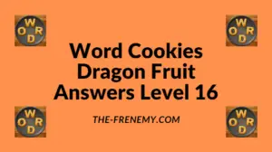Word Cookies Dragon Fruit Level 16 Answers