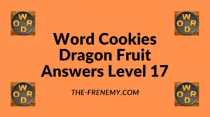 Word Cookies Dragon Fruit Level 17 Answers